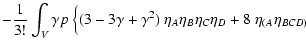 $\displaystyle -\frac{1}{3!}\int_V \gamma p~\Big\{
(3-3\gamma+\gamma^2)~\eta_A\eta_B\eta_C\eta_D +
8~\eta_{(A}\eta_{BCD)}$