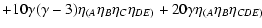 $\displaystyle +
10\gamma(\gamma-3) \eta_{(A}\eta_B\eta_C\eta_{DE)} +
20\gamma \eta_{(A}\eta_B\eta_{CDE)}$