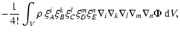 $\displaystyle -\frac{1}{4!}\int_V
\rho~\xi^i_A\xi^k_B\xi^l_C\xi^m_D\xi^n_E
\nabla_i\nabla_k\nabla_l\nabla_m\nabla_n\Phi~{\rm d}V,$