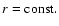 $r={\rm const.}$