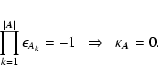 \begin{displaymath}\prod_{k=1}^{\vert{\vec{A}}\vert} \epsilon_{A_k} = -1
~~\Rightarrow~~
\kappa_{\vec{A}}=0.
\end{displaymath}