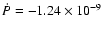 $\dot{P}=-1.24\times 10^{-9}$