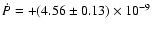 $\dot{P}=+(4.56\pm 0.13)\times 10^{-9}$