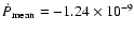 $\dot{P}_{\rm mean}=-1.24\times
10^{-9}$