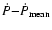 $\dot{P}{-}\dot{P}_{\rm mean}$