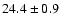 $24.4 \pm 0.9 $