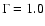 $\Gamma=1.0$