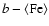 $b -\langle{\rm Fe}\rangle$