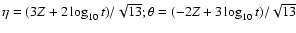 $\eta = (3 Z + 2 \log_{10} t) / \sqrt{13}; \theta = (-2 Z + 3
\log_{10} t) / \sqrt{13}$