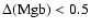 $\Delta ({\rm Mgb})<0.5$