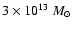 $3 \times 10^{13}~M_{\odot}$