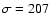$\sigma=207$