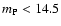 $m_{\rm P}<14.5$