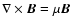 $\nabla \times \vec{B} = \mu \vec{B}$