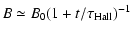 $\displaystyle B \simeq B_0 (1+t/\tau_{{\rm Hall}})^{-1}$