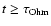 $t \geq \tau_{\rm Ohm}$