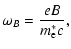$\displaystyle \omega_B = \frac{eB}{m_{\rm e}^* c},$