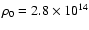 $\rho_0=2.8 \times 10^{14}$
