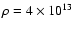 $\rho =4 \times 10^{13}$