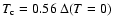 $T_{\rm c}=0.56~\Delta(T=0)$