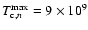 $T^{\rm max}_{{\rm c},n}=9 \times 10^9$