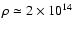 $\rho \simeq 2 \times10^{14}$
