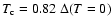 $T_{\rm c}=0.82~\Delta(T=0)$