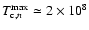 $T^{\rm max}_{{\rm c},n} \simeq 2 \times 10^8$