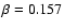 $\beta=0.157$