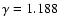 $\gamma=1.188$