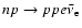 $np\rightarrow ppe\bar\nu_{\rm e}$