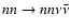 $nn\rightarrow nn \nu \bar\nu$