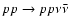 $pp\rightarrow pp \nu \bar\nu $