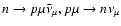 $n\rightarrow p\mu\bar\nu_{\mu},p\mu \rightarrow n\nu_{\mu}$