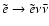 $\tilde e\rightarrow \tilde e\nu\bar\nu$