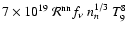 $7 \times 10^{19}~ \mathcal R^{\rm nn}f_{\nu} ~n_n^{1/3}
~T^8_9$