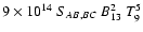 $9\times10^{14}~S_{AB,BC}%
~B_{13}^2 ~T^5_9$