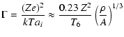 $\displaystyle \Gamma = \frac{(Z e)^{2}}{k T a_{i}} \approx
\frac{0.23~Z^{2}}{T_{6}} \left( \frac{\rho}{A} \right)^{1/3}$