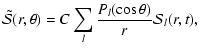 $\displaystyle \tilde{\mathcal S}(r,\theta)= C \sum_l \frac{P_l(\cos \theta)}{r} {\mathcal S}_l(r,t) ,$