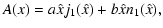 $\displaystyle A(x) = a \hat{x} j_1( \hat{x}) + b \hat{x} n_1(\hat{x}) ,$