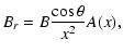 $\displaystyle B_r = B \frac{\cos \theta}{x^2} A(x),$