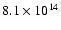 $8.1\times 10^{14} $