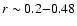 $r \sim
0.2{-}0.48$