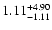 $\rm 1.11^{+4.90}_{-1.11}$