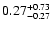 $\rm0.27^{+0.73}_{-0.27}$