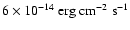 $6\times 10^{-14}~\rm erg~cm^{-2}~s^{-1}$