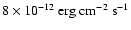 $8\times 10^{-12}~\rm erg~cm^{-2}~s^{-1}$