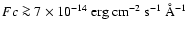 $ Fc\ga 7\times
10^{-14}~{\rm erg~cm^{-2}~s^{-1}}~\AA^{-1}$