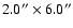 $2.0''\times6.0''$