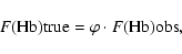 \begin{displaymath}F({\rm Hb}){\rm true}= \varphi\cdot F({\rm Hb}){\rm obs},\end{displaymath}